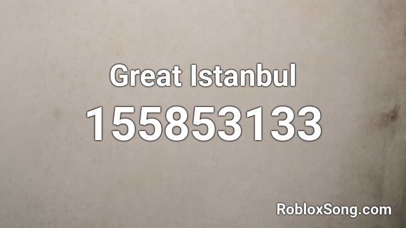 Great Istanbul Roblox ID