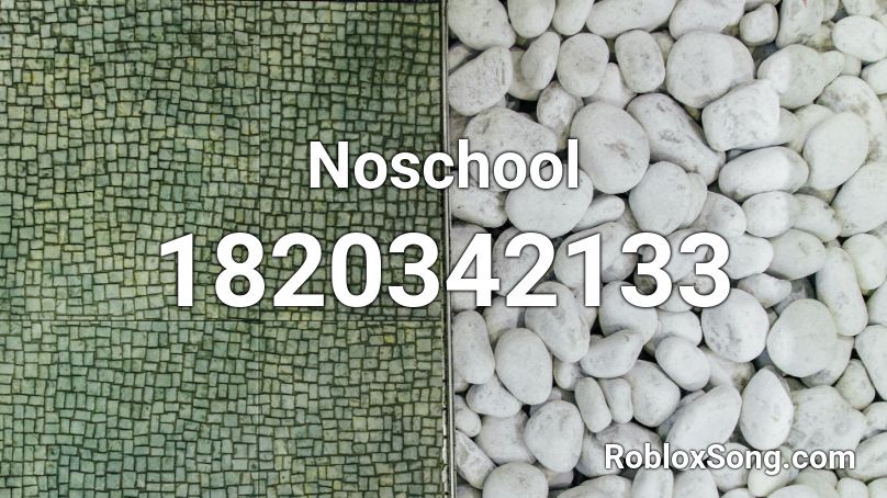 Noschool Roblox ID