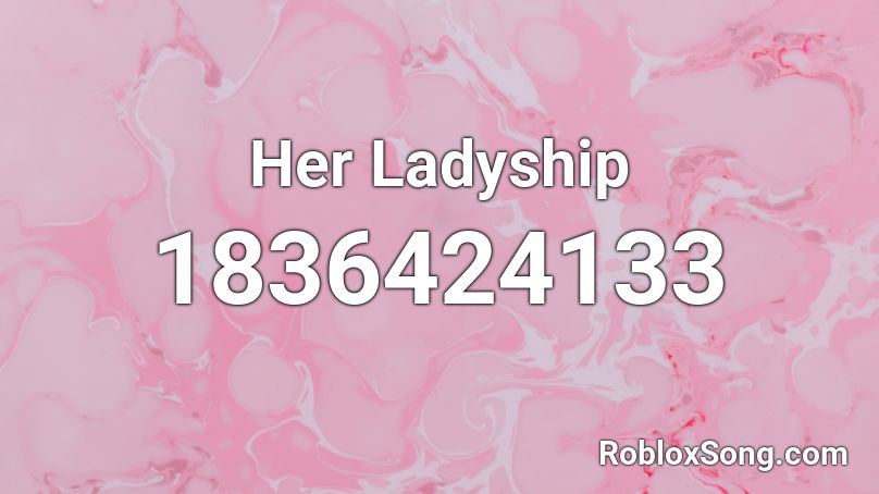 Her Ladyship Roblox ID