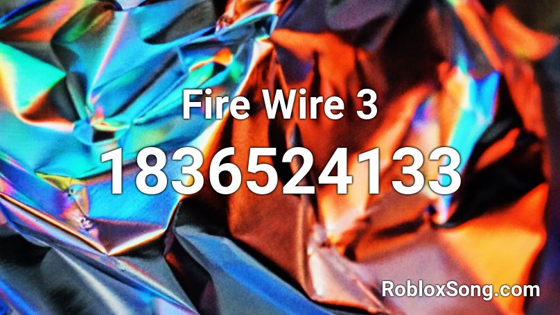 Fire Wire 3 Roblox ID