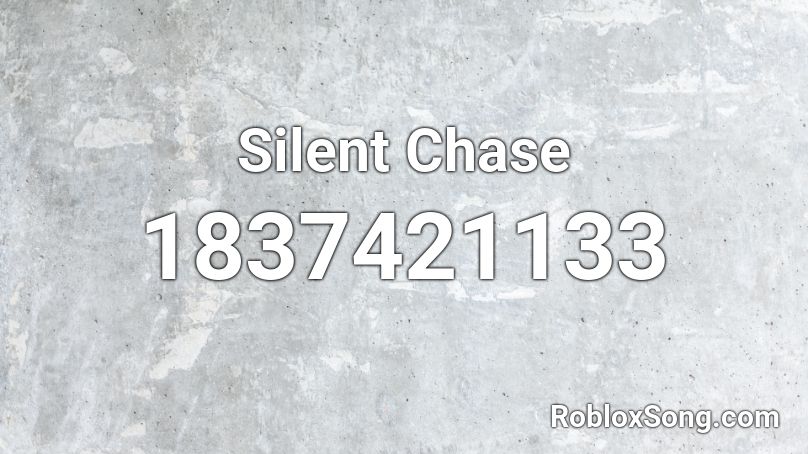 Silent Chase Roblox ID