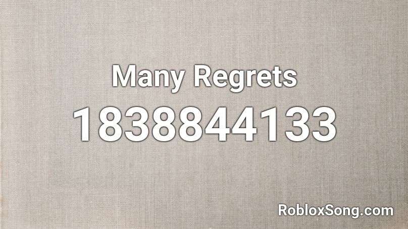 Many Regrets Roblox ID