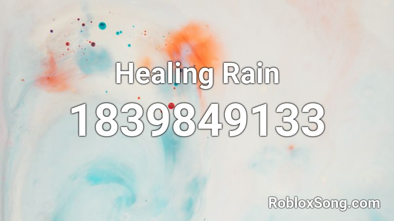 Healing Rain Roblox ID