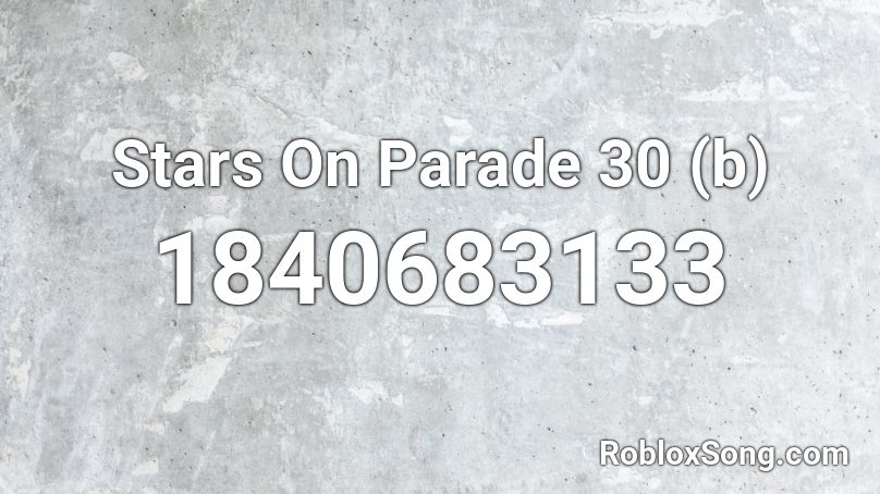 Stars On Parade 30 (b) Roblox ID