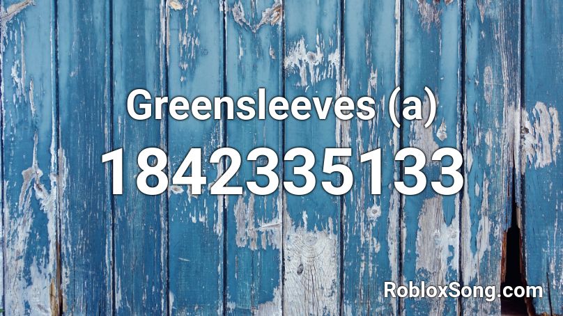 Greensleeves (a) Roblox ID