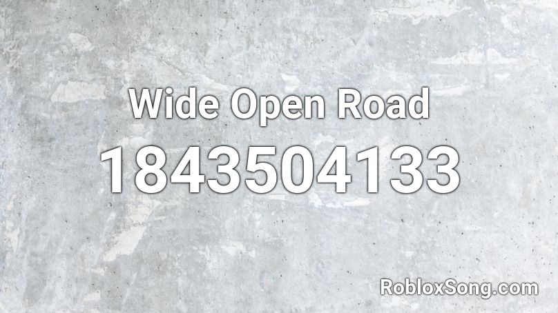 Wide Open Road Roblox ID