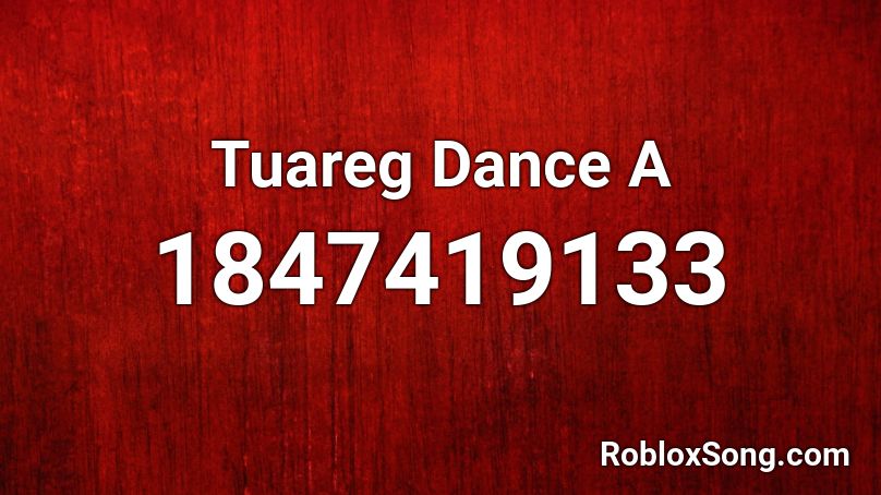 Tuareg Dance A Roblox ID