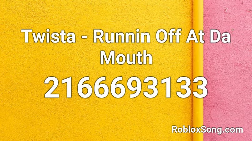 Twista - Runnin Off At Da Mouth Roblox ID
