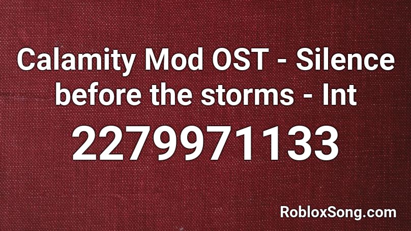 Calamity Mod OST - Silence before the storms - Int Roblox ID