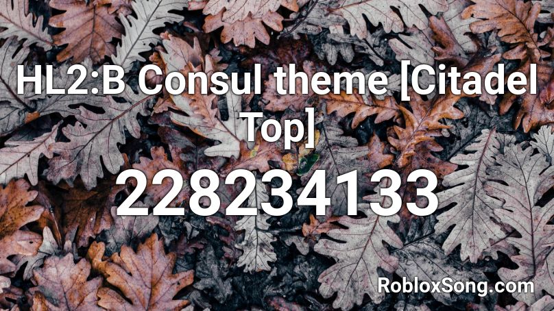 HL2:B Consul theme [Citadel Top] Roblox ID