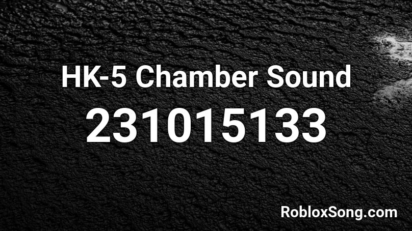 HK-5 Chamber Sound Roblox ID