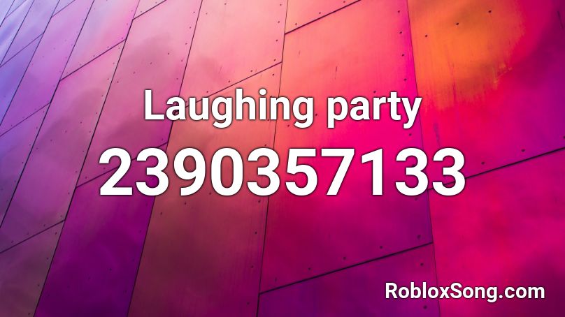 Laughing party Roblox ID