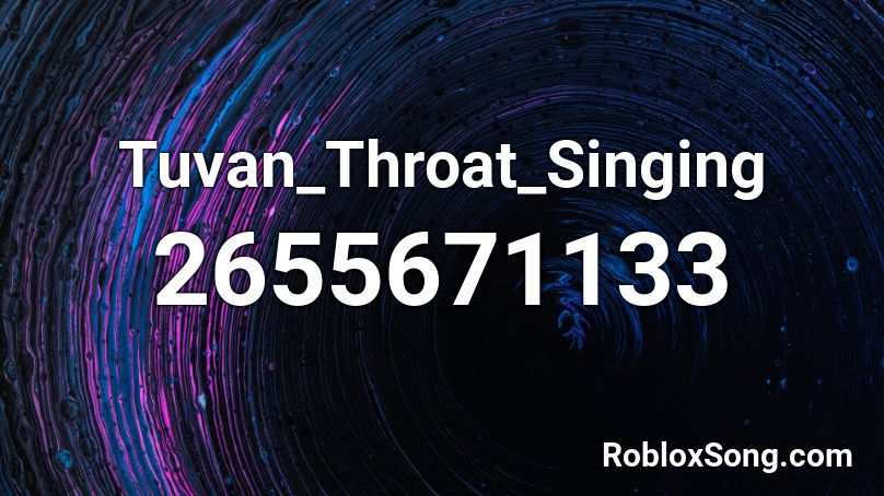 Tuvan_Throat_Singing Roblox ID