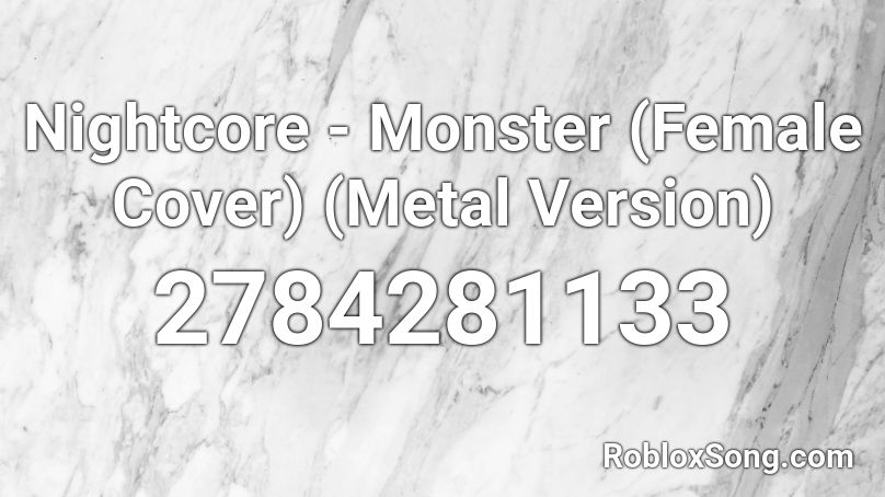 Nightcore - Monster (Female Cover) (Metal Version) Roblox ID