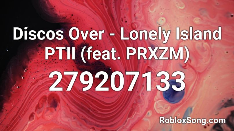 Discos Over - Lonely Island PTII (feat. PRXZM) Roblox ID