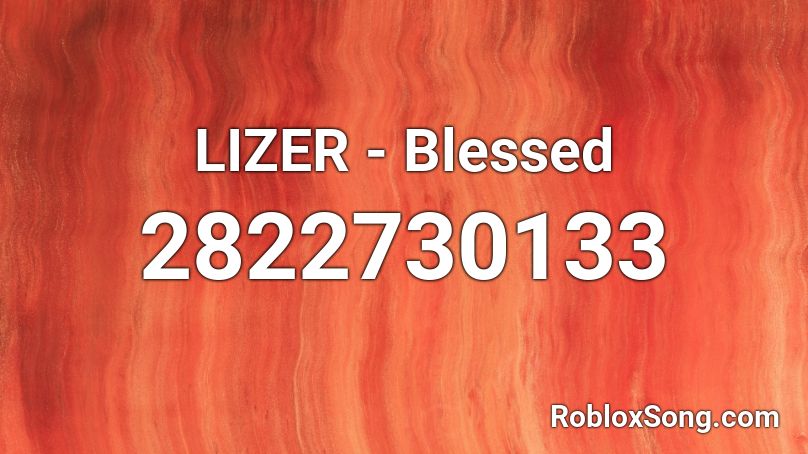 LIZER - Blessed Roblox ID