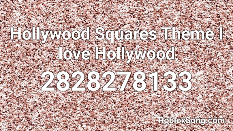 Hollywood Squares Theme I love Hollywood Roblox ID