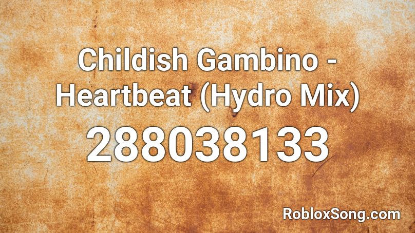 Childish Gambino - Heartbeat (Hydro Mix) Roblox ID