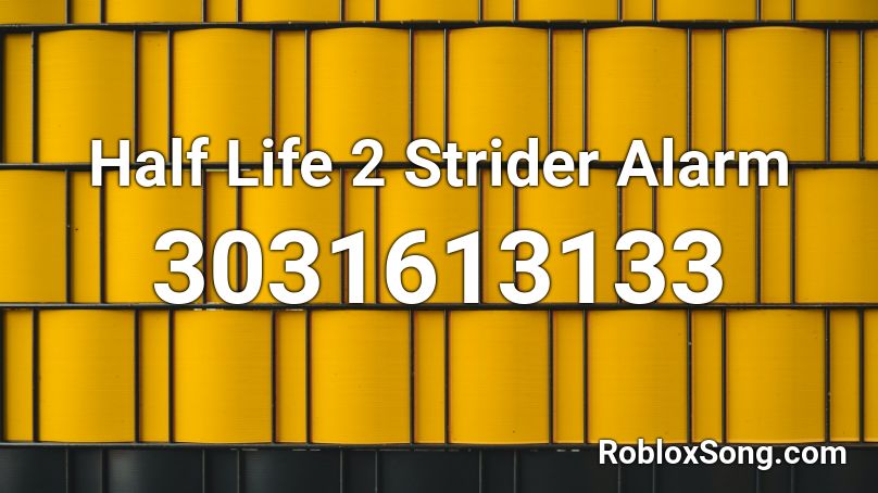 Half Life 2 Strider Alarm Roblox Id Roblox Music Codes - half life 2 roblox id