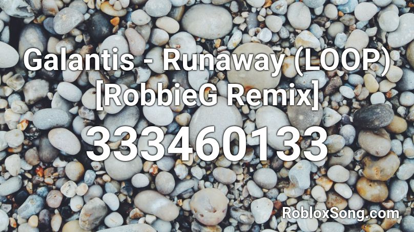 Galantis - Runaway (LOOP) [RobbieG Remix] Roblox ID