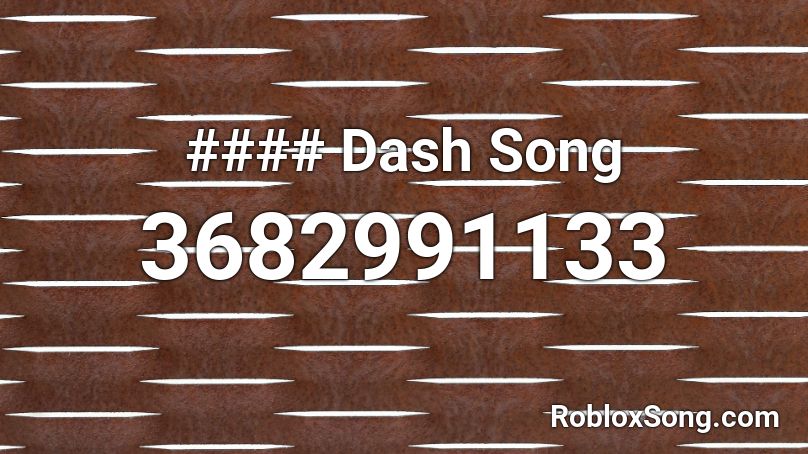 #### Dash Song Roblox ID