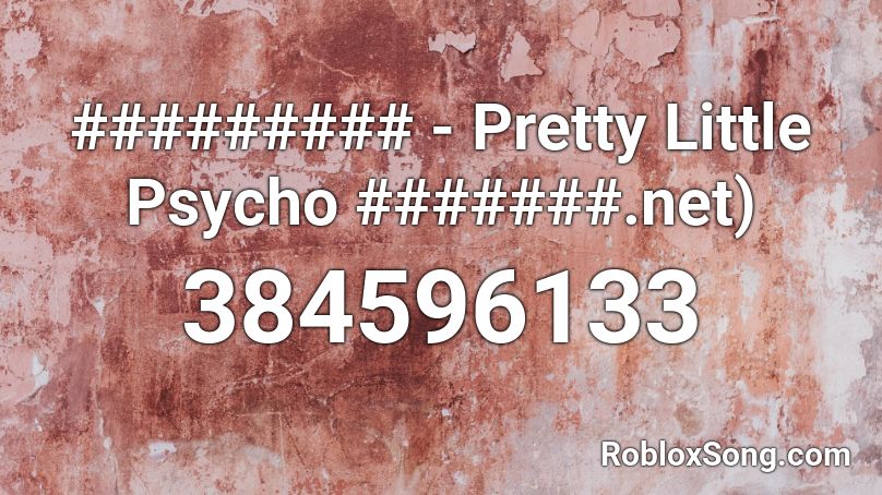 ######### - Pretty Little Psycho #######.net) Roblox ID