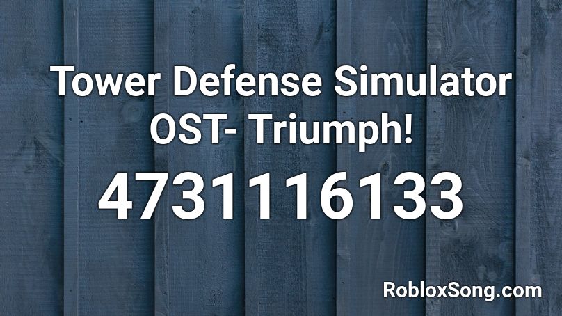Tower Defense Simulator OST- Triumph! Roblox ID
