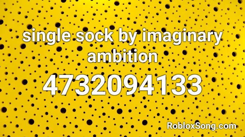 single sock by imaginary ambition Roblox ID