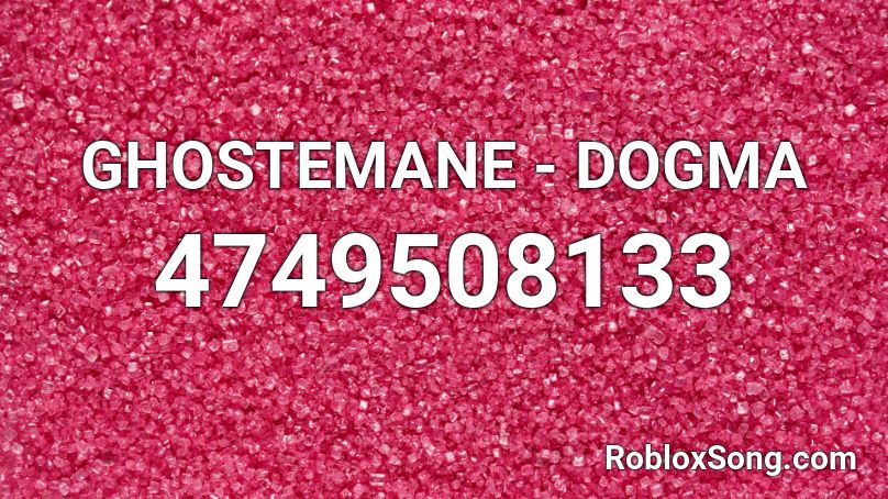 GHOSTEMANE - DOGMA Roblox ID