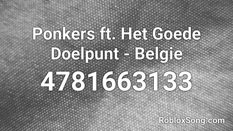 Ponkers ft. Het Goede Doelpunt - Belgie Roblox ID