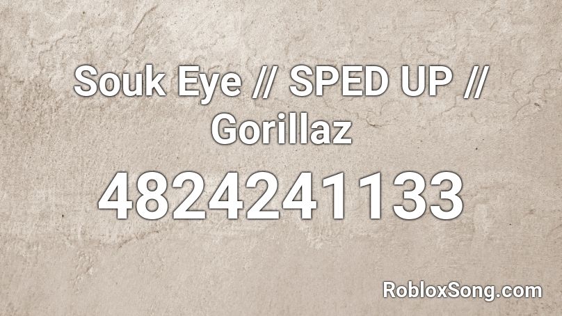 Souk Eye - Gorillaz (Sped Up) Roblox ID