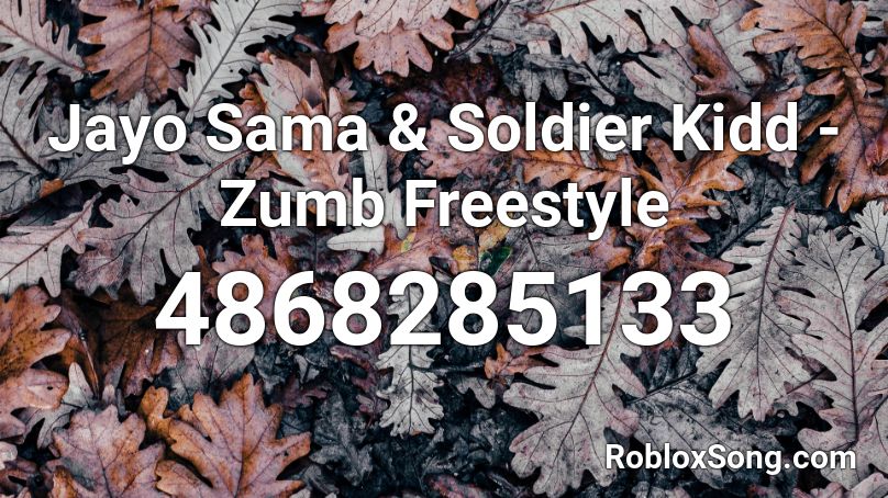 Jayo Sama & Soldier Kidd - Zumb Freestyle Roblox ID