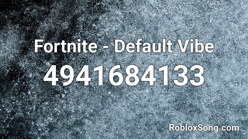 Fortnite Default Vibe Roblox Id Roblox Music Codes - fortnite dance roblox id
