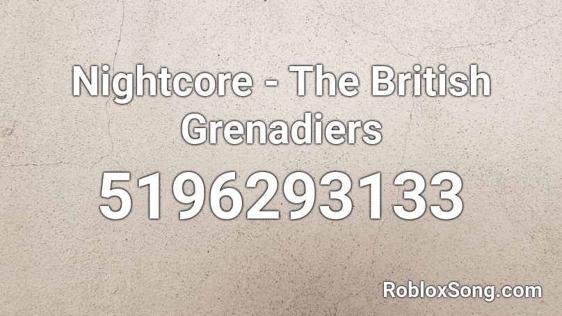 Nightcore - The British Grenadiers Roblox ID
