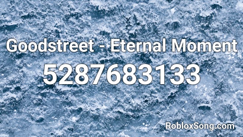 Goodstreet - Eternal Moment Roblox ID