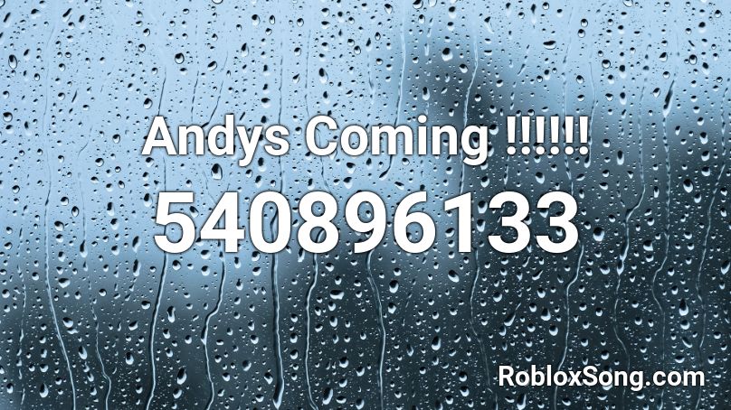 Andys Coming  !!!!!! Roblox ID