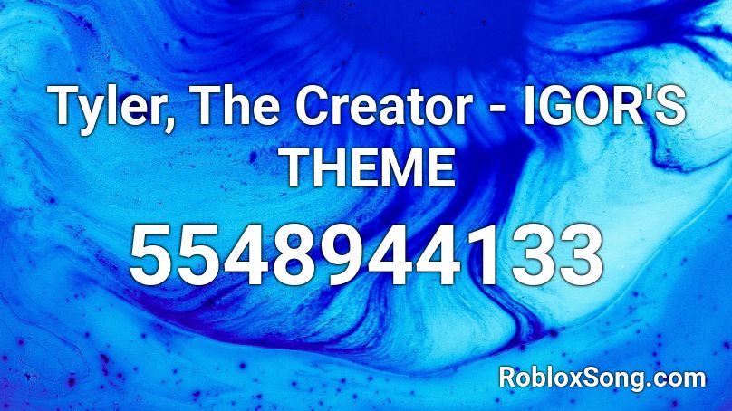 Tyler, The Creator - IGOR'S THEME Roblox ID