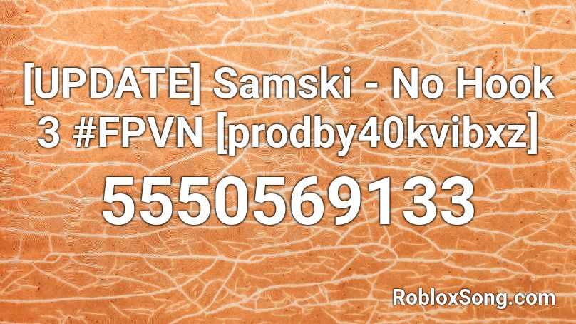 Samski - No Hook 3 #FPVN [prodby815HPS] Roblox ID