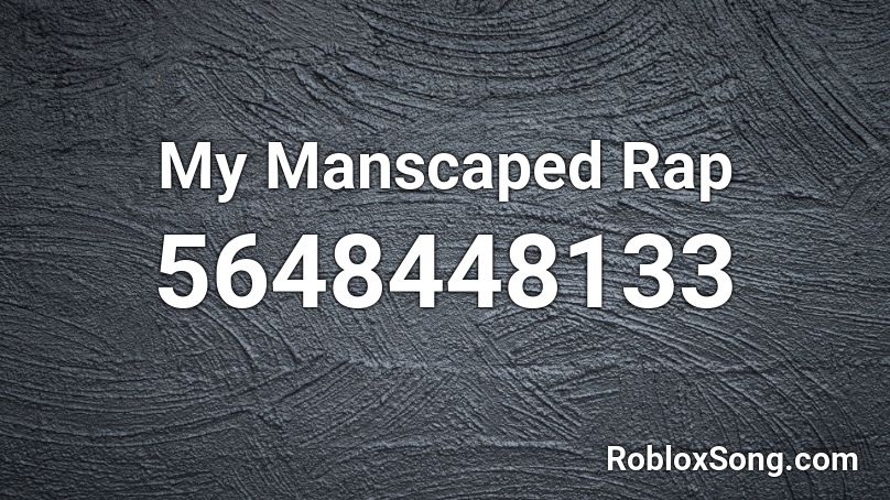 My Manscaped Rap  Roblox ID