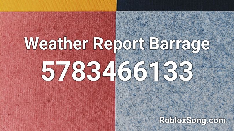 Weather Report Barrage Roblox ID