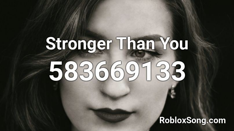 Stronger Than You Roblox ID