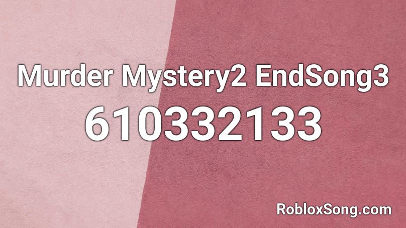 Murder Mystery2 EndSong3 Roblox ID
