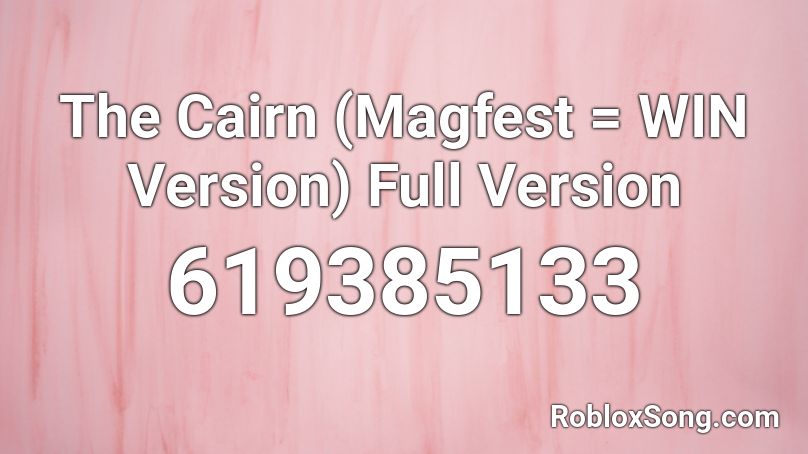 The Cairn (Magfest = WIN Version) Full Version Roblox ID