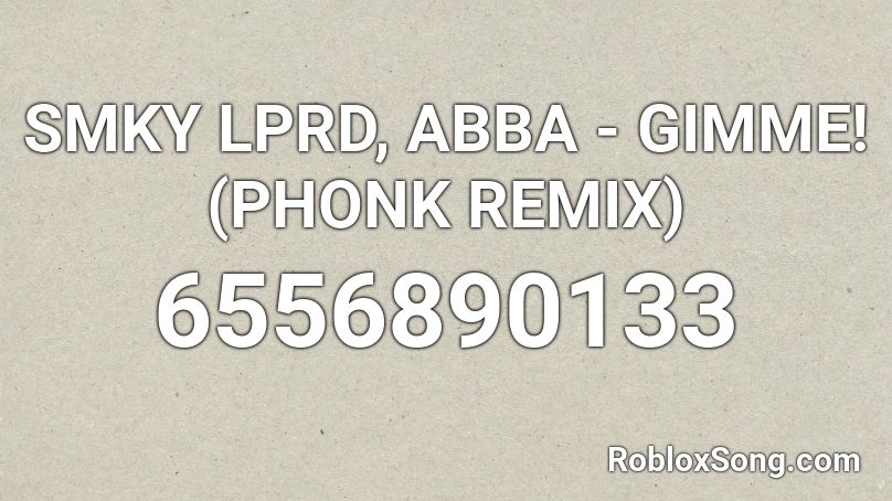 SMKY LPRD, ABBA - GIMME! (PHONK REMIX) Roblox ID