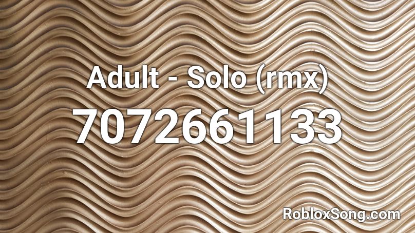 Adult - Solo (rmx) |Lofi Music| Roblox ID