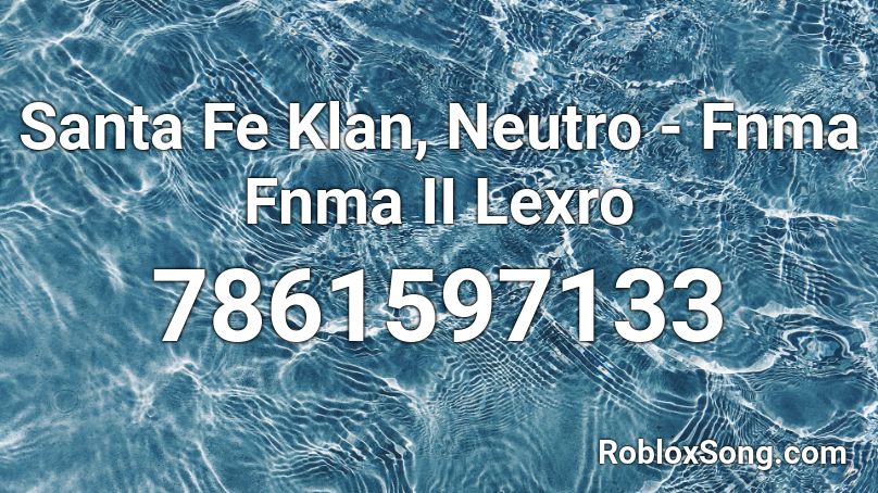 Santa Fe Klan, Neutro - Fnma Fnma II Lexro Roblox ID