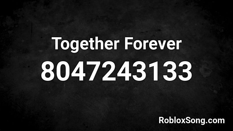 Together Forever Roblox ID