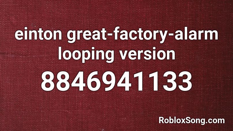 einton great-factory-alarm looping version Roblox ID