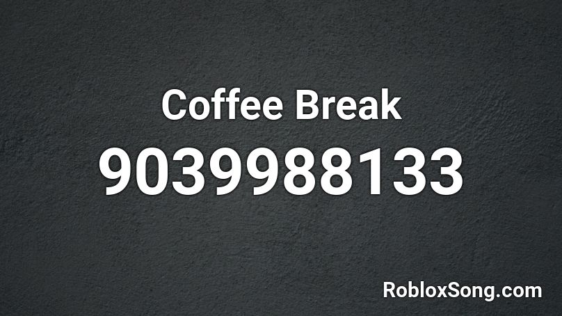 Coffee Break Roblox ID