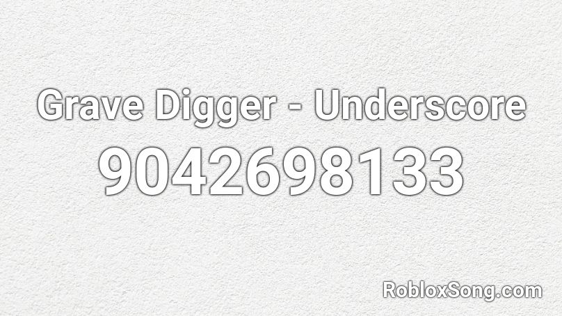 Grave Digger - Underscore Roblox ID